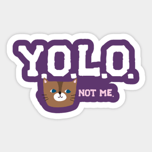 Y.O.L.O. (UNLESS YOU'RE A CAT) Sticker